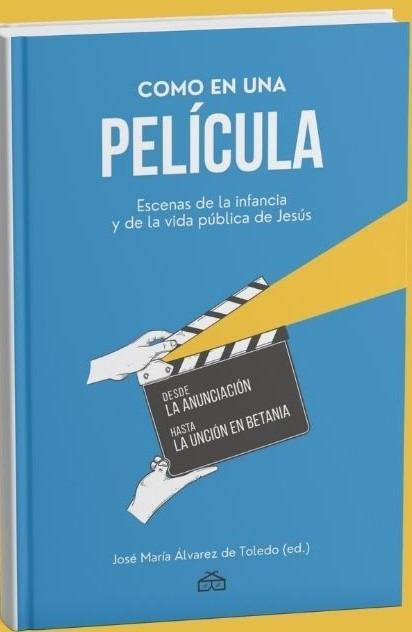 Como en una película: escenas de la infancia y de la vida pública de Jesús